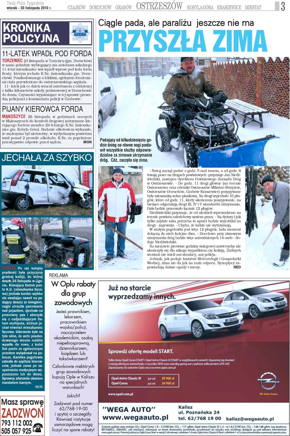 Poszkodowanego z lekkimi, ogólnymi obra eniami cia³a przewieziono do ostrzeszowskiego szpitala.