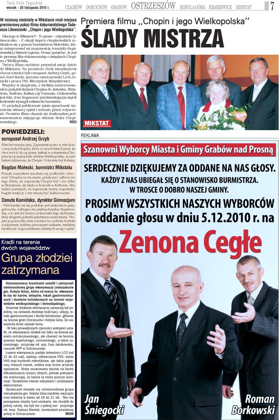 - Z okazji imprez chopinowskich zekn¹³em siê z panem burmistrzem Ma³eckim, któy zaimponowa³ mi znajomoœci¹ tematyki chopiowskiej i historii regionu.