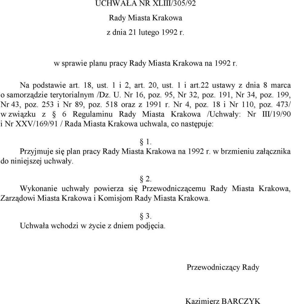 18 N 110, po. 473/ w wąku 6 Rgulamnu Rady /Uhwały: N III/19/90 N XXV/169/91 / Rada uhwala, o następuj: Pyjmuj sę plan pay Rady na 1992.