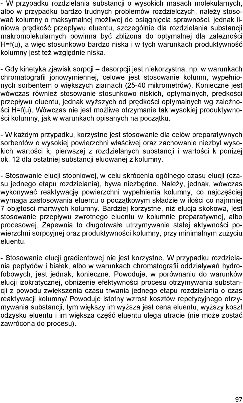 tych warunkach produktywno kolumny jest te wzgl dnie niska. - Gdy kinetyka zjawisk sorpcji desorpcji jest niekorzystna, np.