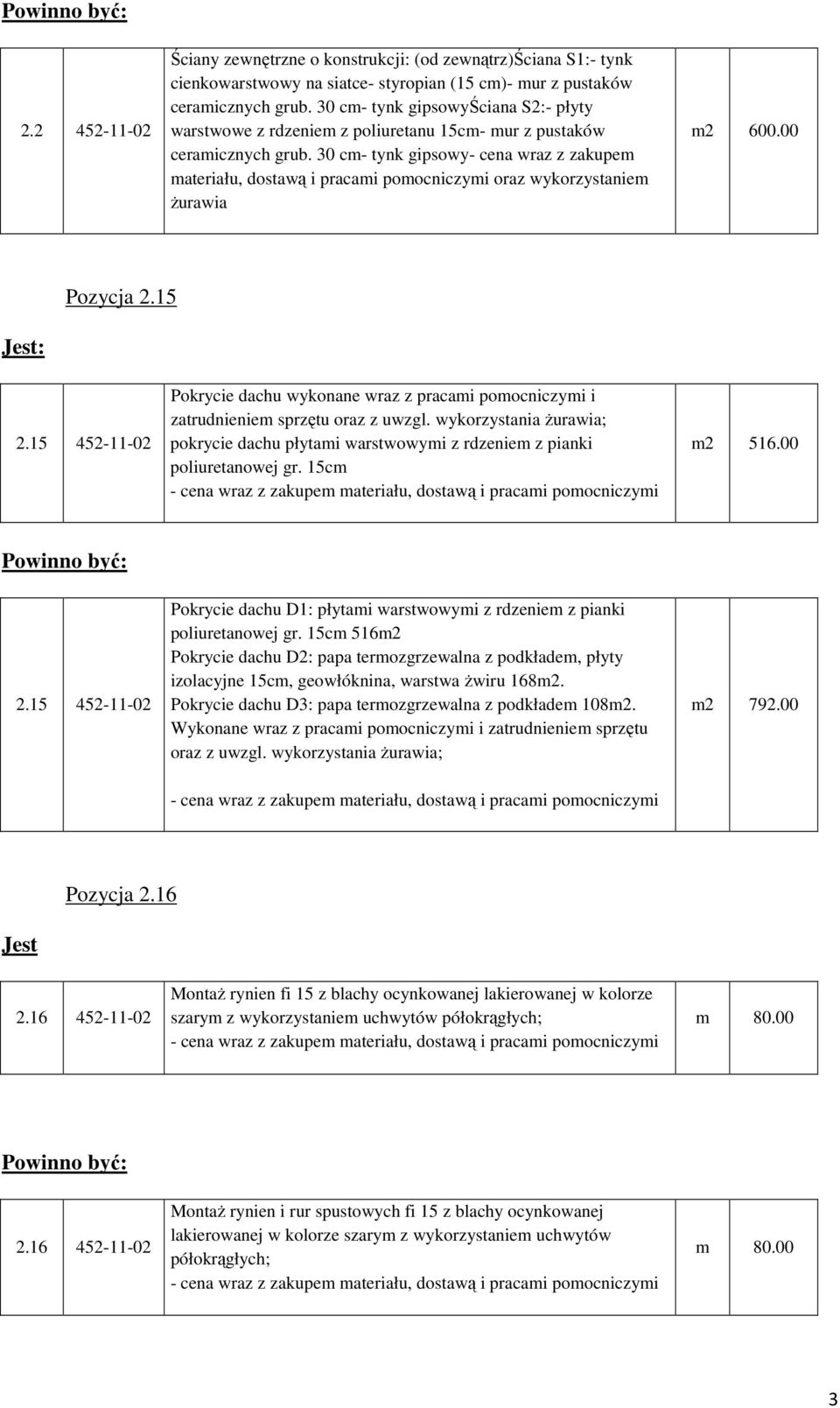 00 Pokrycie dachu D1: płytami warstwowymi z rdzeniem z pianki poliuretanowej gr.