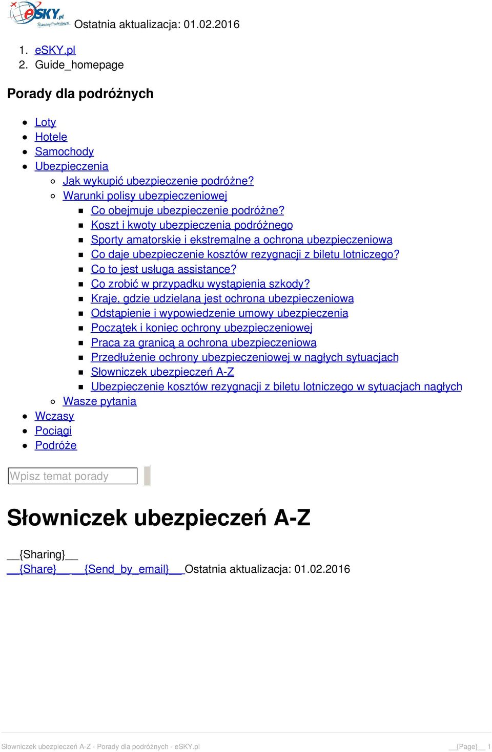 Koszt i kwoty ubezpieczenia podróżnego Sporty amatorskie i ekstremalne a ochrona ubezpieczeniowa Co daje ubezpieczenie kosztów rezygnacji z biletu lotniczego? Co to jest usługa assistance?