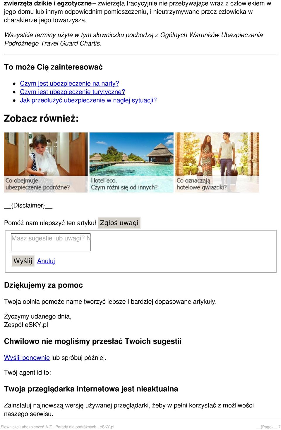 Czym jest ubezpieczenie turytyczne? Jak przedłużyć ubezpieczenie w nagłej sytuacji? Zobacz również: {Disclaimer} Pomóż nam ulepszyć ten artykuł Zgłoś uwagi Masz sugestie lub uwagi?
