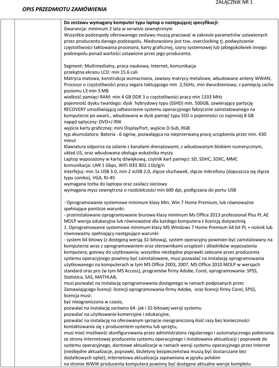 podwyższenie częstotliwości taktowania procesora, karty graficznej, szyny systemowej lub jakiegokolwiek innego podzespołu ponad wartości ustawione przez jego producenta.