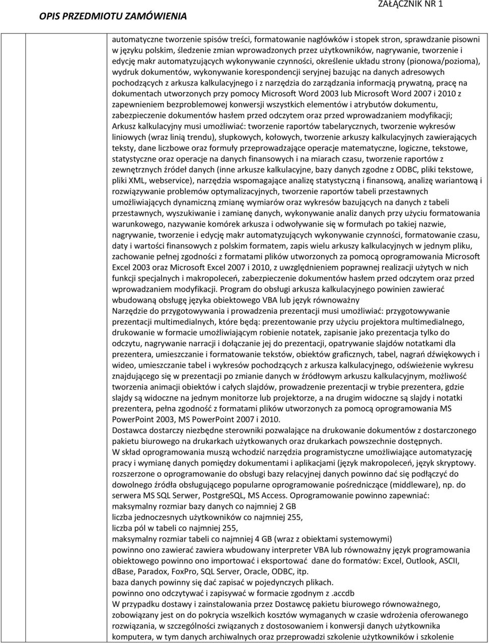kalkulacyjnego i z narzędzia do zarządzania informacją prywatną, pracę na dokumentach utworzonych przy pomocy Microsoft Word 2003 lub Microsoft Word 2007 i 2010 z zapewnieniem bezproblemowej