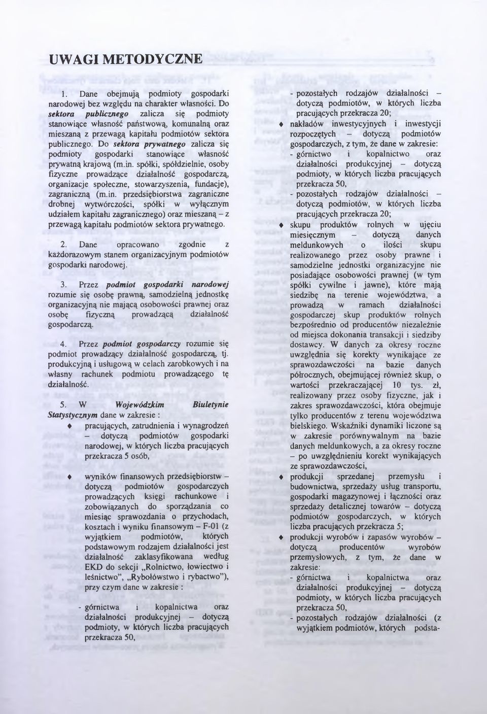 Do sektora prywatnego zalicza się podmioty gospodarki stanowiące własność prywatną krajową (m.in.