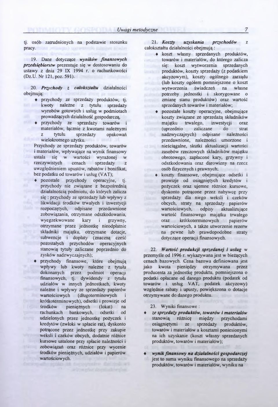kwoty należne z tytułu sprzedaży wyroów gotowych i usług w podmiotach prowadzących działalność gospodarczą przychody ze sprzedaży towarów i materiałów, łącznie z kwotami należnymi z tytułu sprzedaży