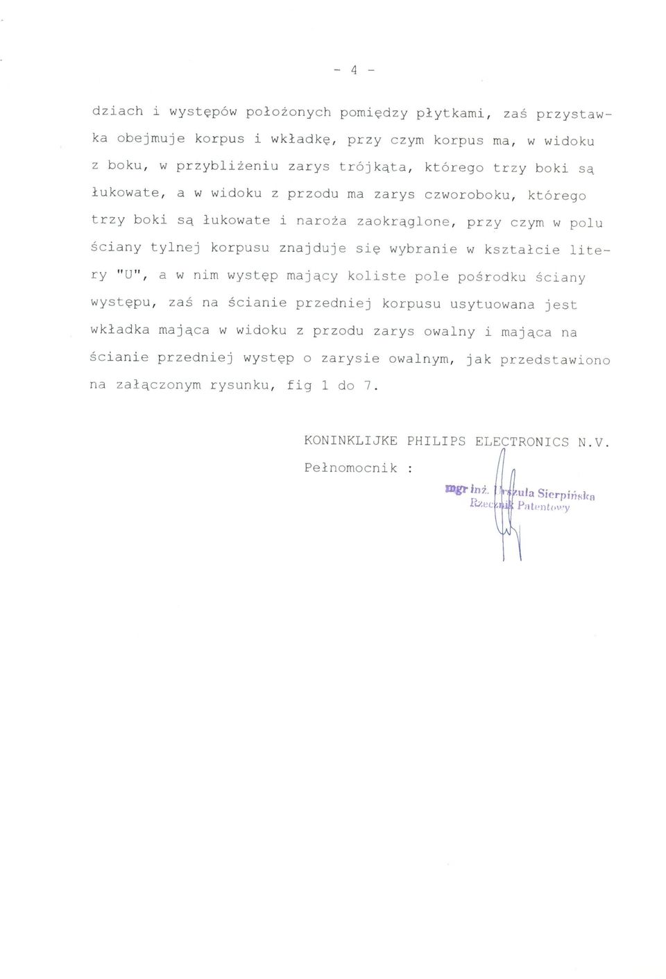 korpus u znajduj e si ę wybranie w kształcie lite - ry "U", a w nim występ mający kolist e pole pośrodku ściany występu, za ś na ścianie przedniej korpus u usytuowan