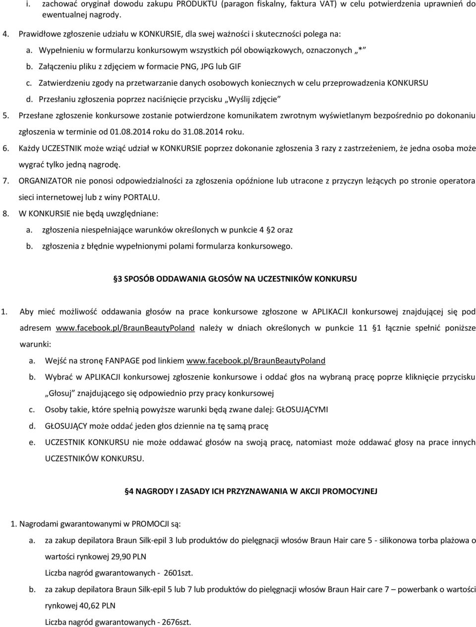 Załączeniu pliku z zdjęciem w formacie PNG, JPG lub GIF c. Zatwierdzeniu zgody na przetwarzanie danych osobowych koniecznych w celu przeprowadzenia KONKURSU d.