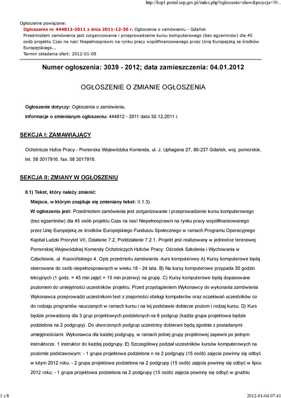 Niepełnosprawni na rynku pracy współfinansowanego przez Unię Europejską ze środków Europejskiego... Termin składania ofert: 2012