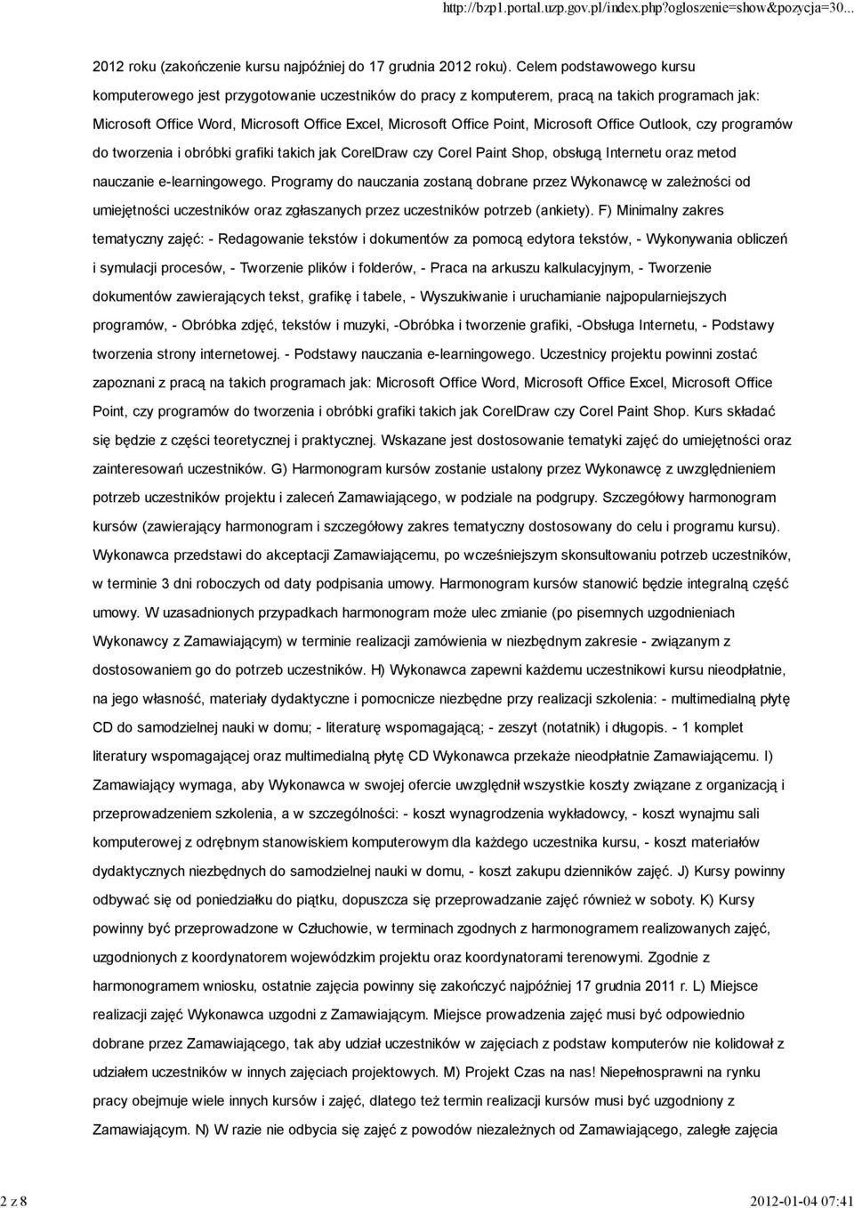 Microsoft Office Outlook, czy programów do tworzenia i obróbki grafiki takich jak CorelDraw czy Corel Paint Shop, obsługą Internetu oraz metod nauczanie e-learningowego.