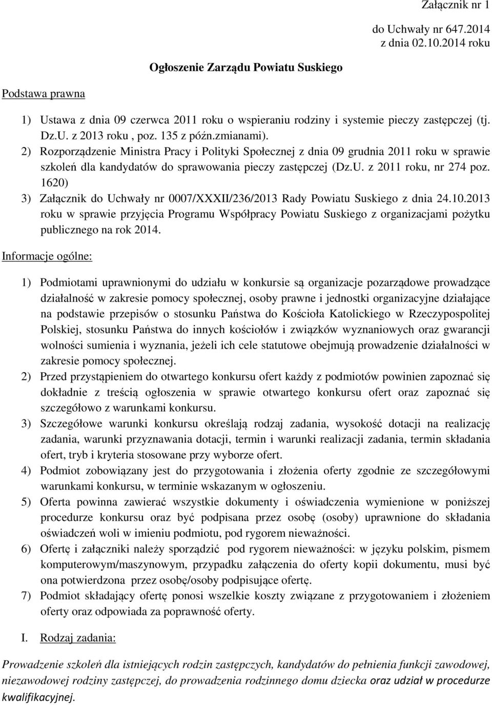 2) Rozporządzenie Ministra Pracy i Polityki Społecznej z dnia 09 grudnia 2011 roku w sprawie szkoleń dla kandydatów do sprawowania pieczy zastępczej (Dz.U. z 2011 roku, nr 274 poz.