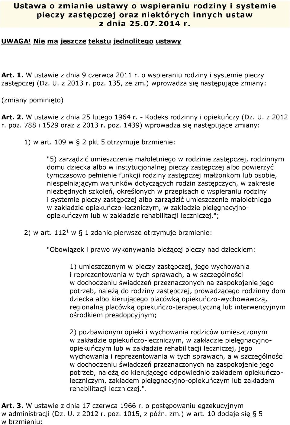 - Kodeks rodzinny i opiekuńczy (Dz. U. z 2012 r. poz. 788 i 1529 oraz z 2013 r. poz. 1439) wprowadza się następujące zmiany: 1) w art.