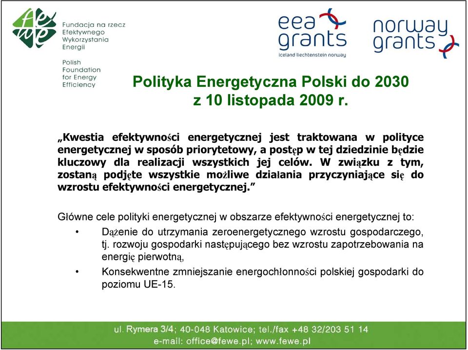 jej celów. W związku z tym, zostaną podjęte wszystkie możliwe działania przyczyniające się do wzrostu efektywności energetycznej.