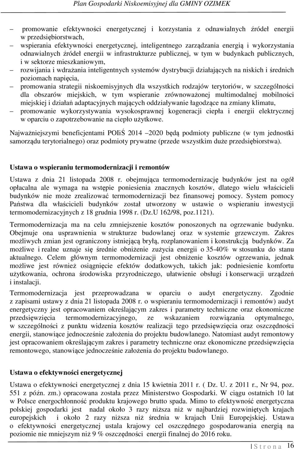 i średnich poziomach napięcia, promowania strategii niskoemisyjnych dla wszystkich rodzajów terytoriów, w szczególności dla obszarów miejskich, w tym wspieranie zrównoważonej multimodalnej mobilności