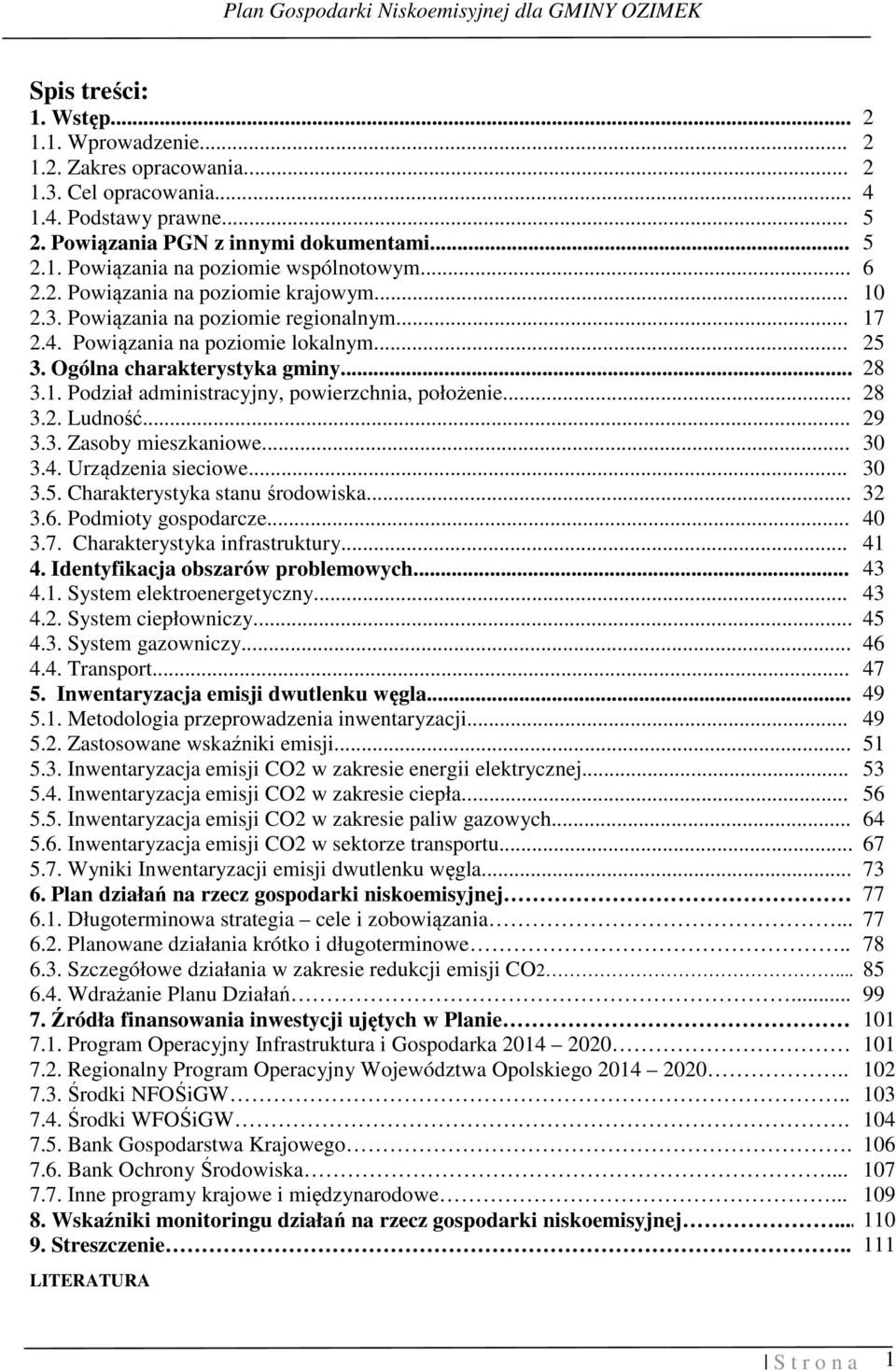 .. 28 3.2. Ludność... 29 3.3. Zasoby mieszkaniowe... 30 3.4. Urządzenia sieciowe... 30 3.5. Charakterystyka stanu środowiska... 32 3.6. Podmioty gospodarcze... 40 3.7. Charakterystyka infrastruktury.