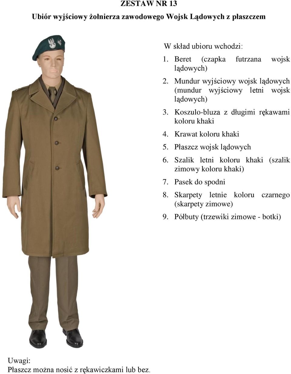 Krawat koloru khaki 5. Płaszcz wojsk lądowych 6. Szalik letni koloru khaki (szalik zimowy koloru khaki) 7. Pasek do spodni 8.