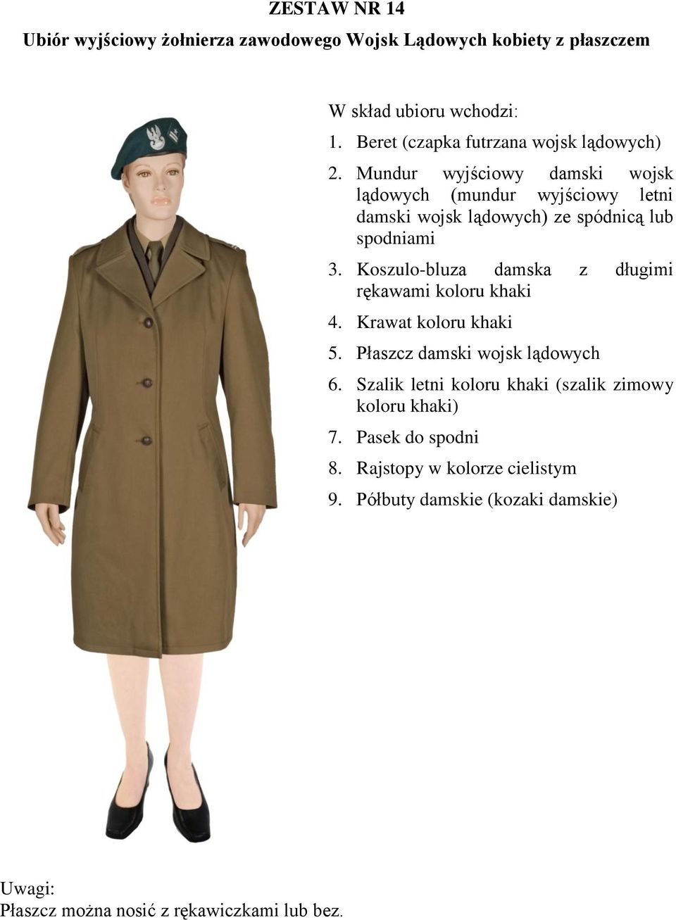 Koszulo-bluza damska z długimi rękawami koloru khaki 4. Krawat koloru khaki 5. Płaszcz damski wojsk lądowych 6.