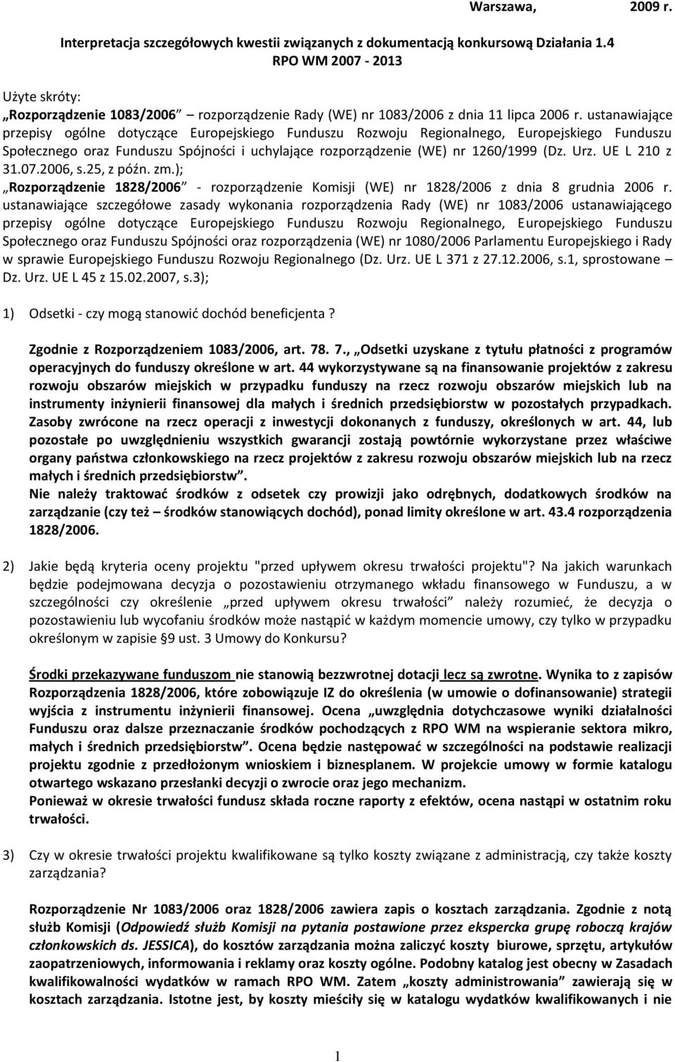 ustanawiające przepisy ogólne dotyczące Europejskiego Funduszu Rozwoju Regionalnego, Europejskiego Funduszu Społecznego oraz Funduszu Spójności i uchylające rozporządzenie (WE) nr 1260/1999 (Dz. Urz.