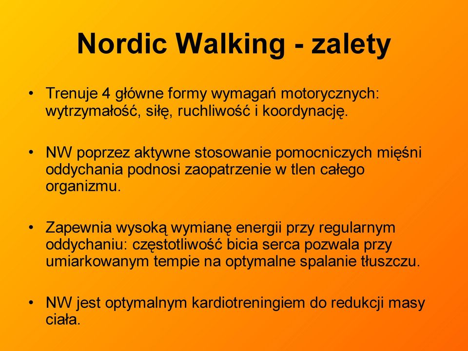 NW poprzez aktywne stosowanie pomocniczych mięśni oddychania podnosi zaopatrzenie w tlen całego organizmu.