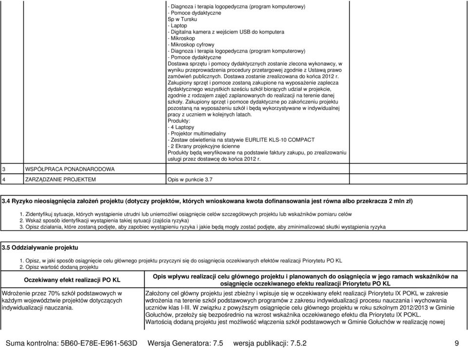 zamówień publicznych. Dostawa zostanie zrealizowana do końca 2012 r.