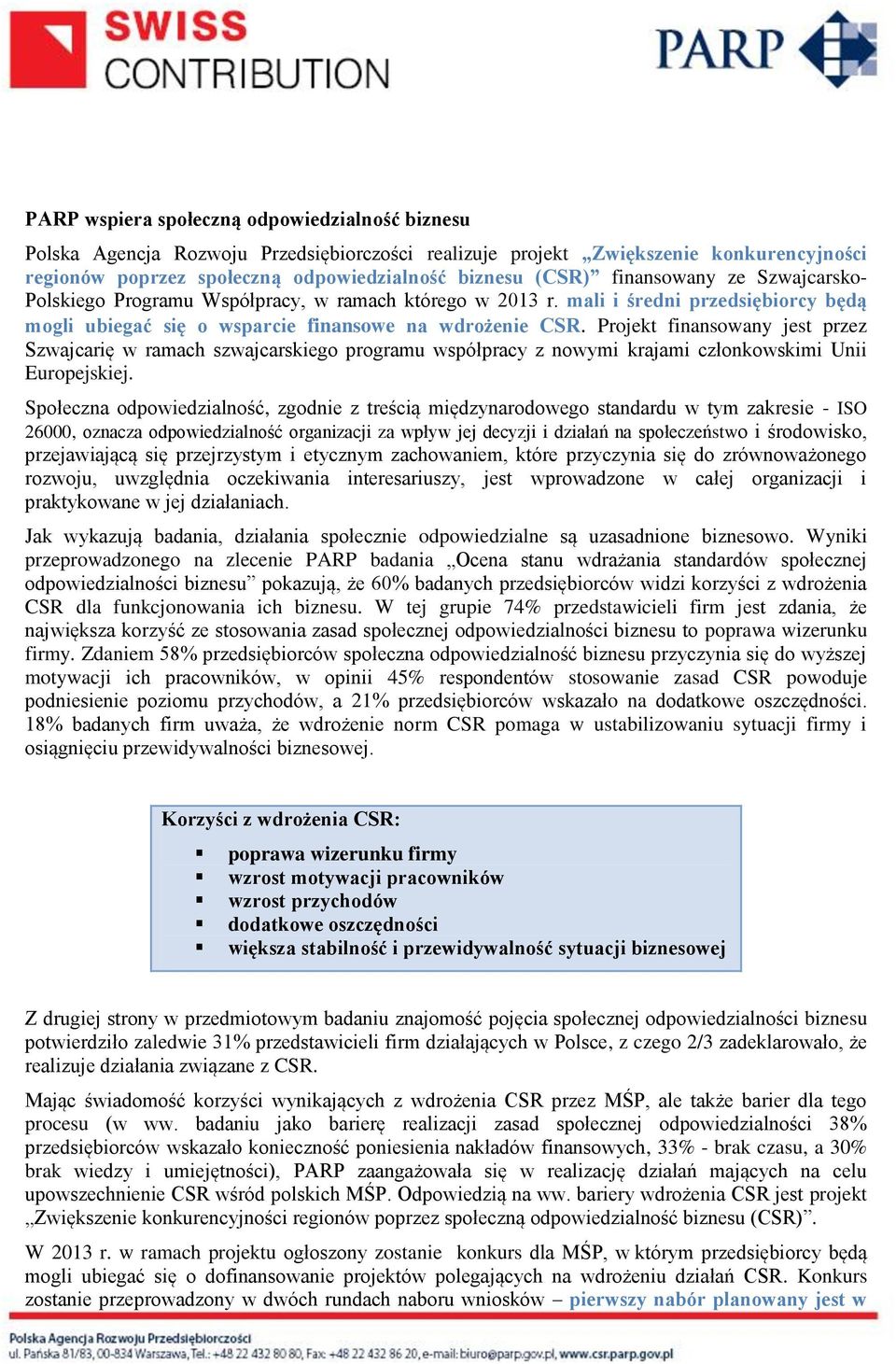 Projekt finansowany jest przez Szwajcarię w ramach szwajcarskiego programu współpracy z nowymi krajami członkowskimi Unii Europejskiej.