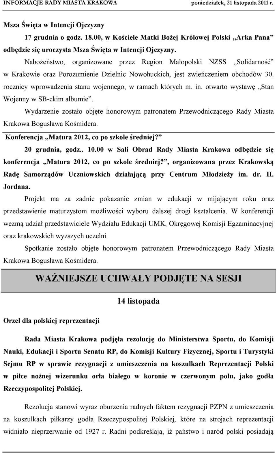 rocznicy wprowadzenia stanu wojennego, w ramach których m. in. otwarto wystawę Stan Wojenny w SB-ckim albumie.