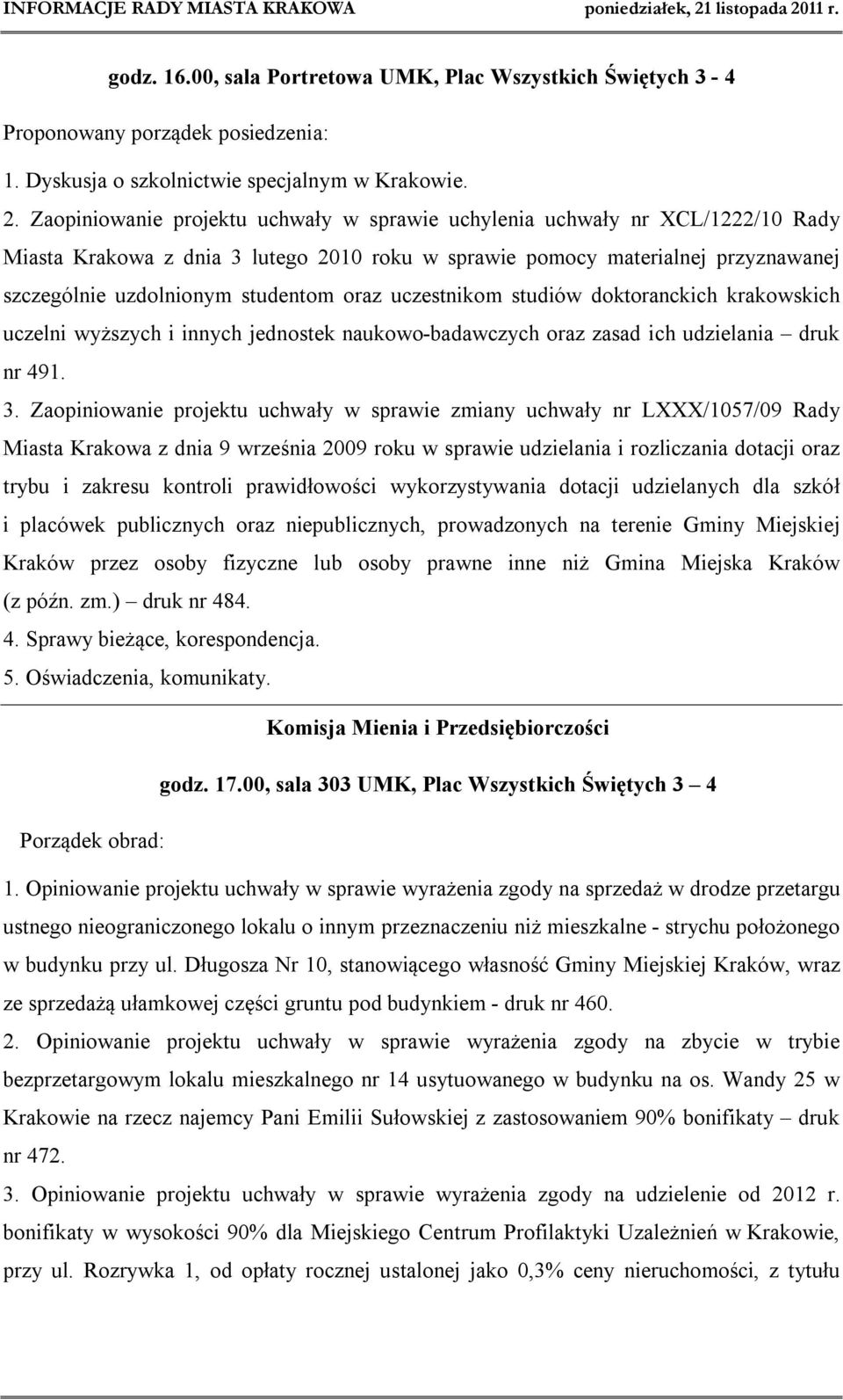 oraz uczestnikom studiów doktoranckich krakowskich uczelni wyższych i innych jednostek naukowo-badawczych oraz zasad ich udzielania druk nr 491. 3.