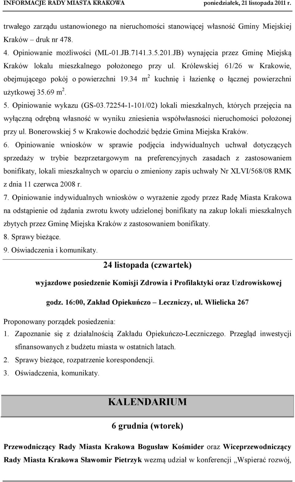 34 m 2 kuchnię i łazienkę o łącznej powierzchni użytkowej 35.69 m 2. 5. Opiniowanie wykazu (GS-03.