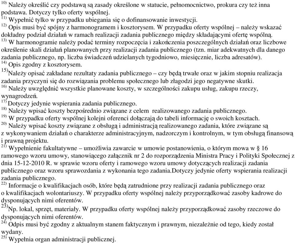 W przypadku oferty wspólnej naleŝy wskazać dokładny podział działań w ramach realizacji zadania publicznego między składającymi ofertę wspólną.