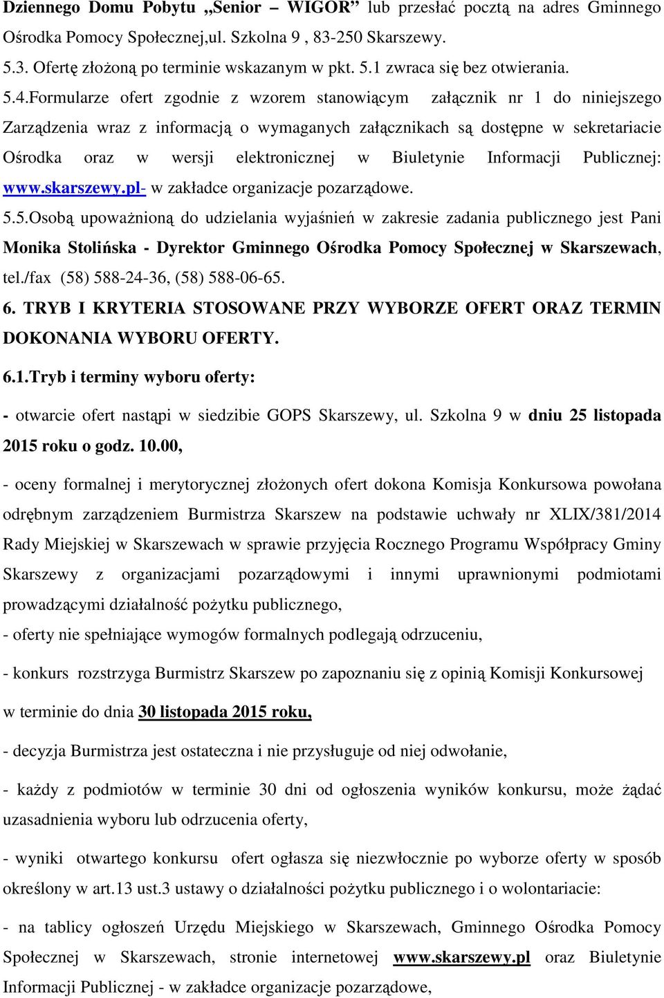 elektronicznej w Biuletynie Informacji Publicznej: www.skarszewy.pl- w zakładce organizacje pozarządowe. 5.