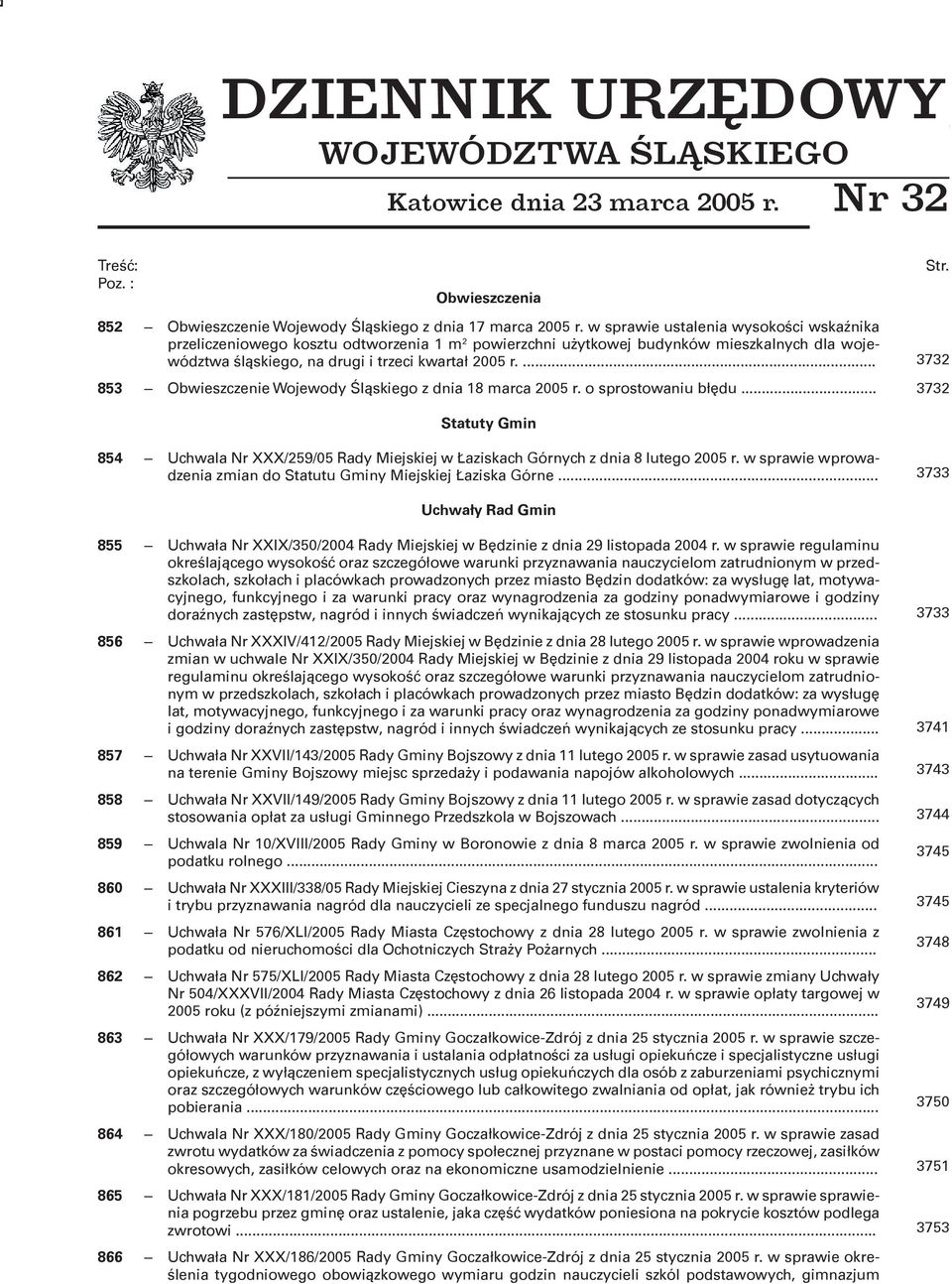 w sprawie ustalenia wysokości wskaźnika przeliczeniowego kosztu odtworzenia 1 m 2 powierzchni użytkowej budynków mieszkalnych dla województwa śląskiego, na drugi i trzeci kwartał 2005 r.