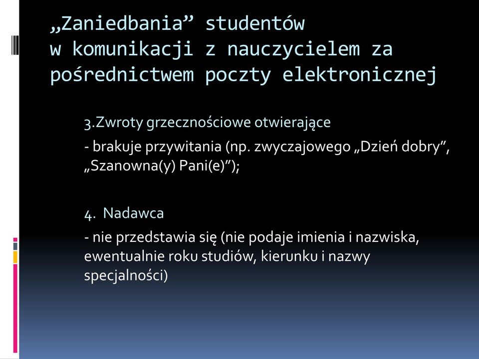 zwyczajowego Dzień dobry, Szanowna(y) Pani(e) ); 4.