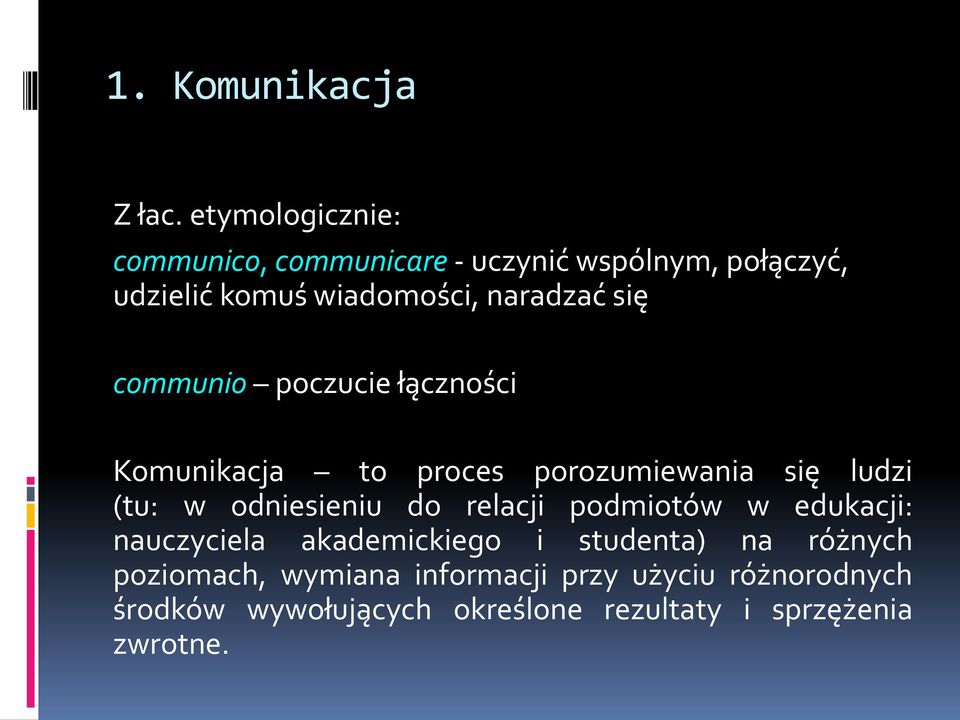 się communio poczucie łączności Komunikacja to proces porozumiewania się ludzi (tu: w odniesieniu do