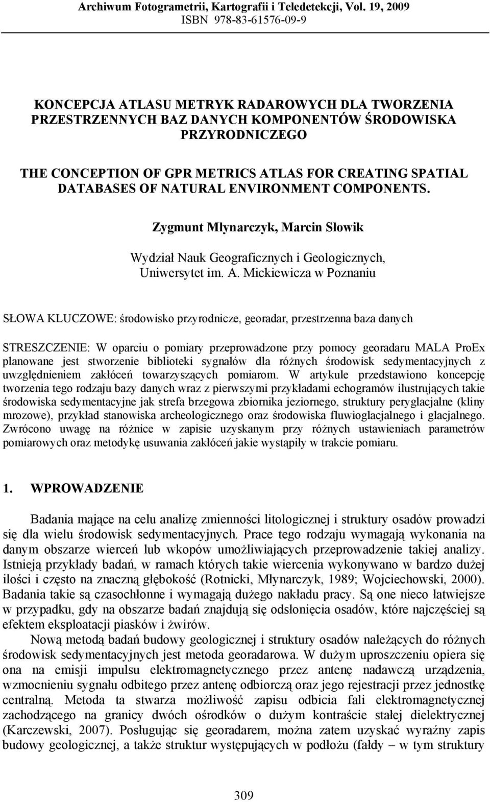 SPATIAL DATABASES OF NATURAL ENVIRONMENT COMPONENTS. Zygmunt Młynarczyk, Marcin Słowik Wydział Nauk Geograficznych i Geologicznych, Uniwersytet im. A.