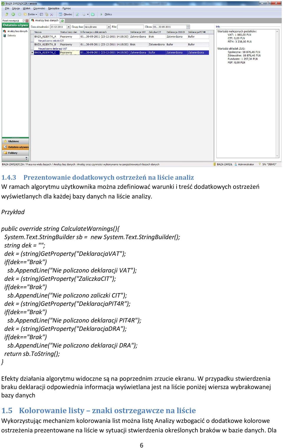 appendline("nie policzono deklaracji VAT"); dek = (string)getproperty("zaliczkacit"); if(dek=="brak") sb.