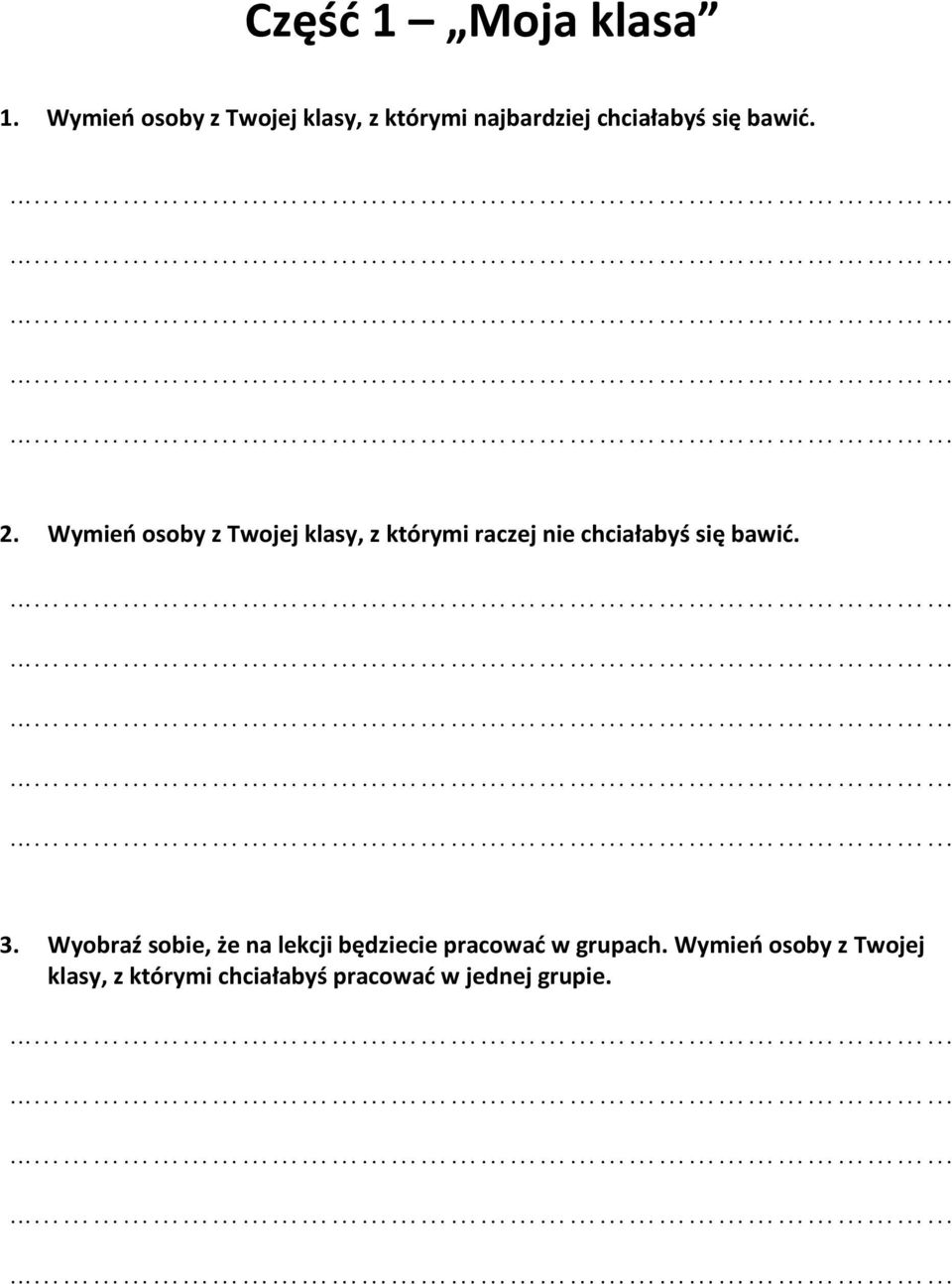 Wymień osoby z Twojej klasy, z którymi raczej nie chciałabyś się bawić. 3.