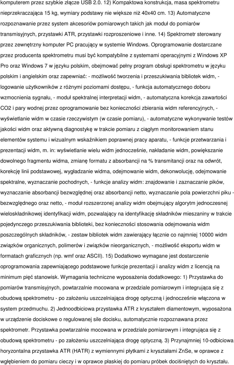 14) Spektrmetr sterwany przez zewnętrzny kmputer PC pracujący w systemie Windws.