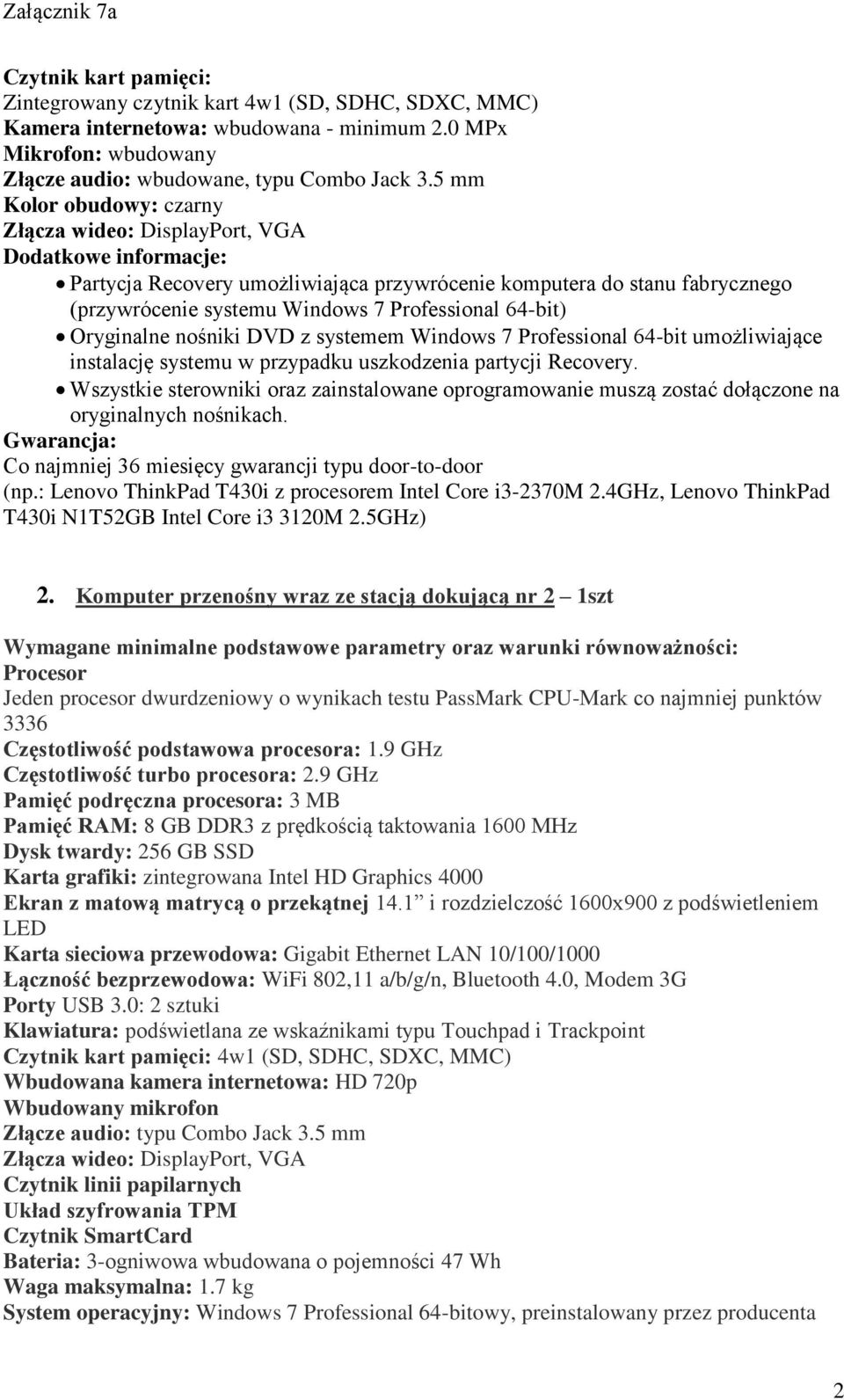 Professional 64-bit umożliwiające instalację systemu w przypadku uszkodzenia partycji Recovery. Wszystkie sterowniki oraz zainstalowane oprogramowanie muszą zostać dołączone na oryginalnych nośnikach.