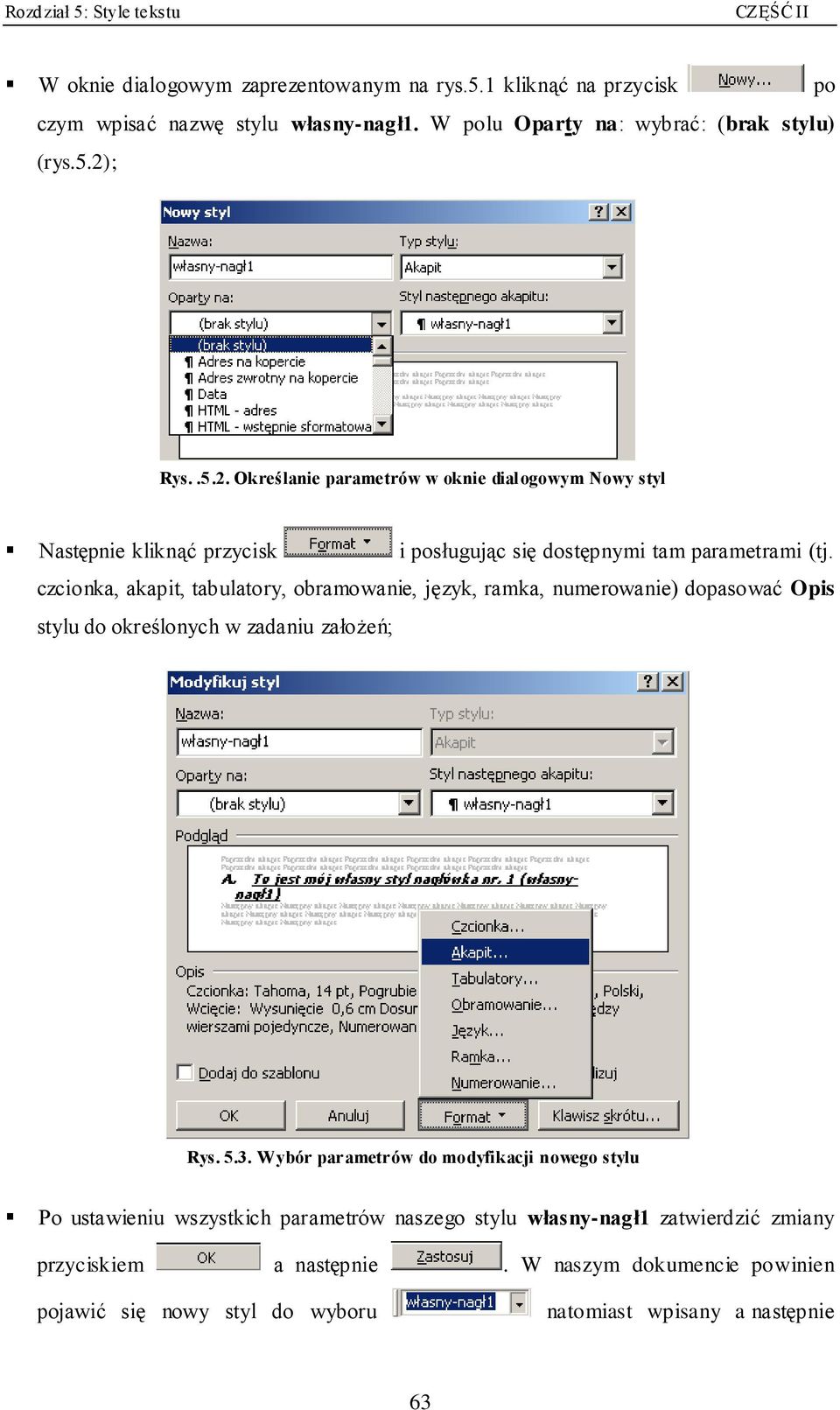 czcionka, akapit, tabulatory, obramowanie, język, ramka, numerowanie) dopasować Opis stylu do określonych w zadaniu założeń; Rys. 5.3.