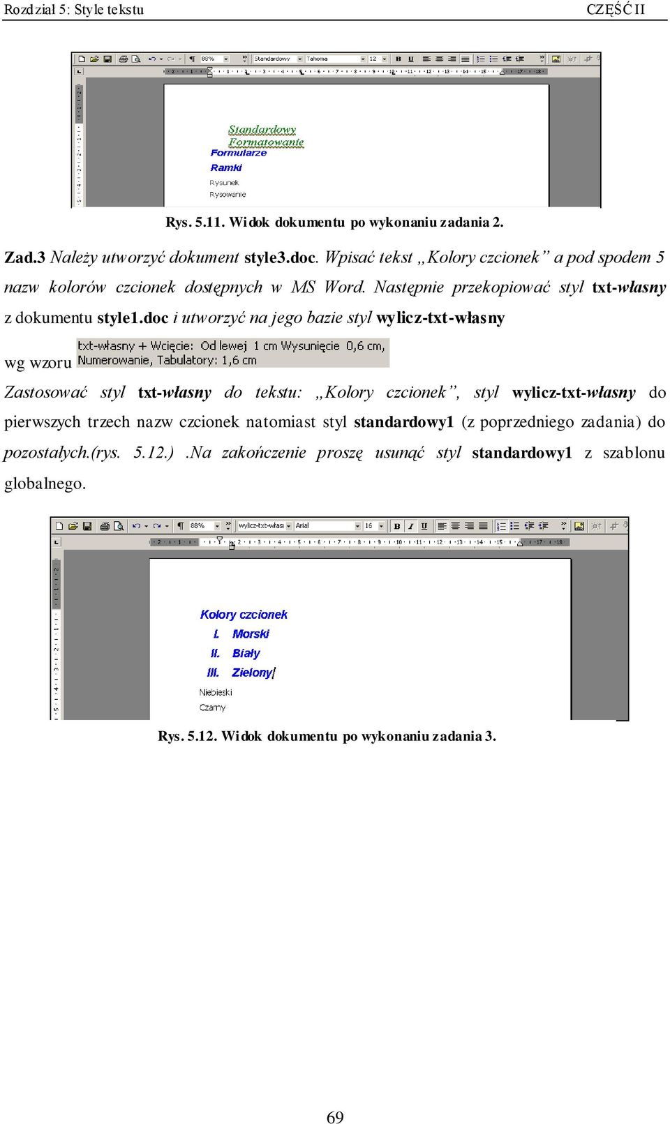 doc i utworzyć na jego bazie styl wylicz-txt-własny wg wzoru Zastosować styl txt-własny do tekstu: Kolory czcionek, styl wylicz-txt-własny do pierwszych