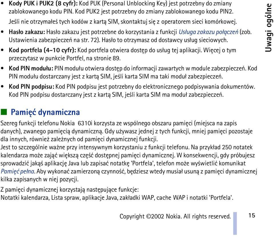 Ustawienia zabezpieczeñ na str. 72). Has³o to otrzymasz od dostawcy us³ug sieciowych. Kod portfela (4-10 cyfr): Kod portfela otwiera dostêp do us³ug tej aplikacji.