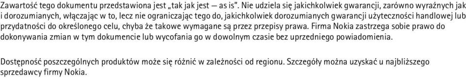 dorozumianych gwarancji u yteczno ci handlowej lub przydatno ci do okre lonego celu, chyba e takowe wymagane s± przez przepisy prawa.