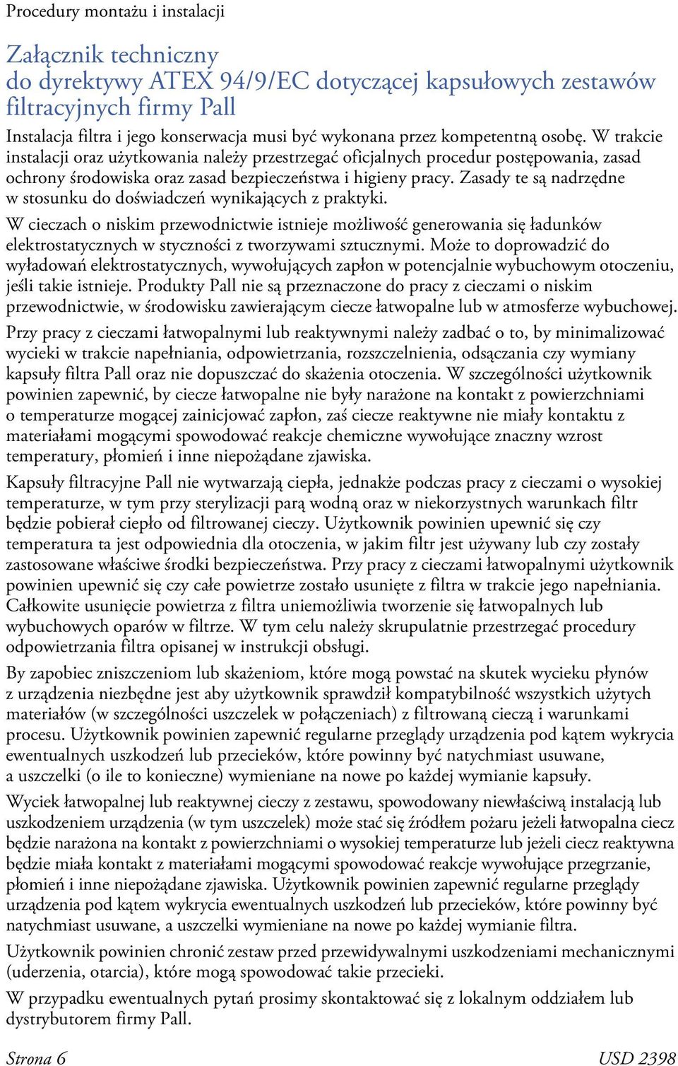 Zasady te są nadrzędne w stosunku do doświadczeń wynikających z praktyki.
