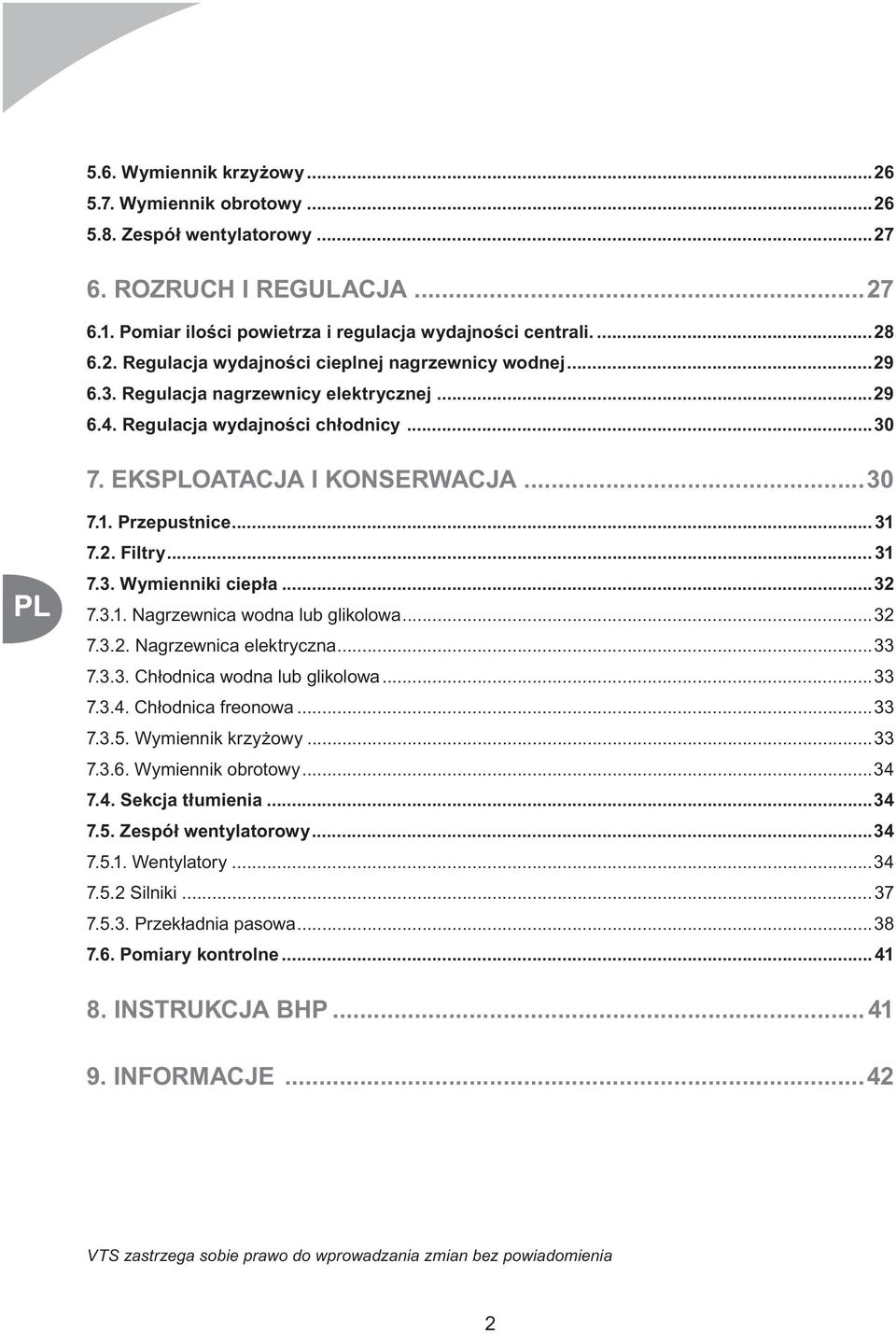 ..32 7.3.2. Nagrzewnica elektryczna...33 7.3.3. Chłodnica wodna lub glikolowa...33 7.3.4. Chłodnica freonowa...33 7.3.5. Wymiennik krzyżowy...33 7.3.6. Wymiennik obrotowy...34 7.4. Sekcja tłumienia.
