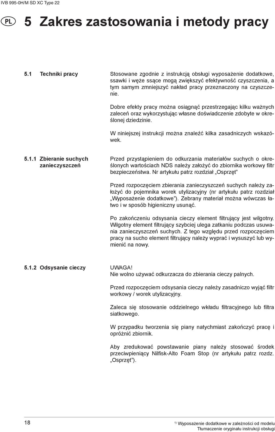 czyszczenie. Dobre efekty pracy można osiągnąć przestrzegając kilku ważnych zaleceń oraz wykorzystując własne doświadczenie zdobyte w określonej dziedzinie.