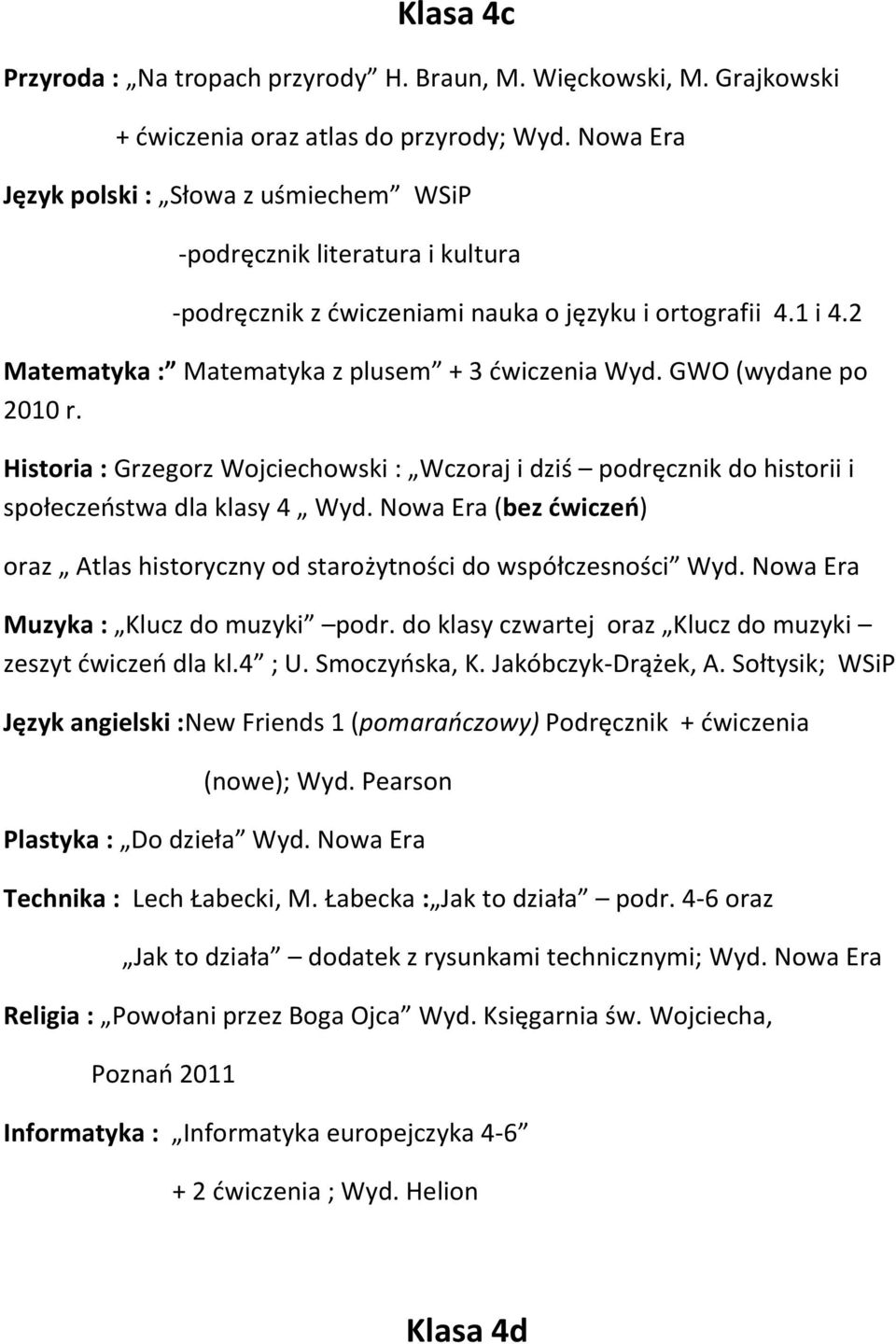 GWO (wydane po 2010 r. Historia : Grzegorz Wojciechowski : Wczoraj i dziś podręcznik do historii i społeczeństwa dla klasy 4 Wyd.