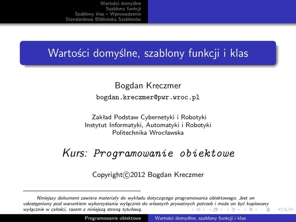 Kurs: Copyright c 2012 Bogdan Kreczmer Niniejszy dokument zawiera materiały do wykładu dotyczącego