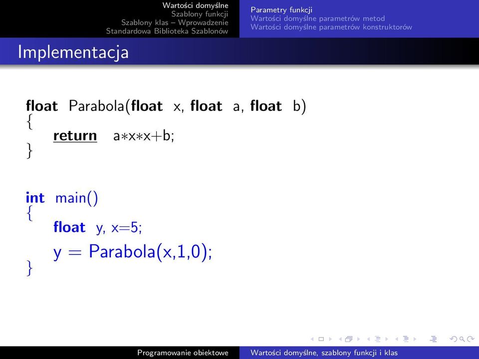 float b) return a x x+b; int