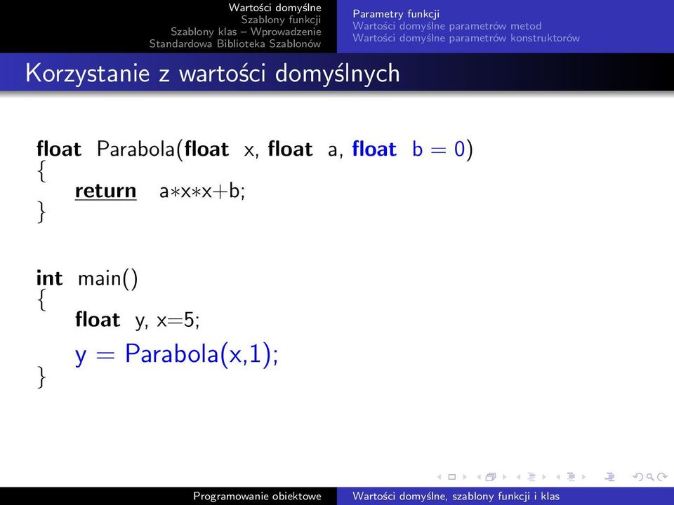 float b = 0) return a x x+b; int